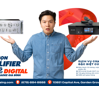 Nên chọn Amplifier Analog hay Digital cho dàn Karaoke gia đình?