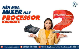 Nên mua Mixer hay Processor cho dàn Karaoke gia đình?